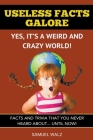Useless Facts Galore - Yes, It's A Weird And Crazy World! (Volume 1 #1) Cover Image