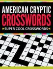 American Cryptic Crosswords: Super Cool Crosswords By Speedy Publishing LLC Cover Image