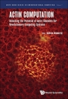 Actin Computation: Unlocking the Potential of Actin Filaments for Revolutionary Computing Systems By Andrew Adamatzky (Editor) Cover Image
