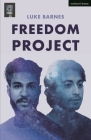 Freedom Project (Modern Plays) By Luke Barnes Cover Image