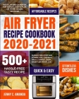 Air Fryer Recipe Cookbook 2020-2021: The All-in-one Cookbook for Instant Vortex Plus Air Fryer, COSORI Air Fryer, NUWAVE Air Fryer and GoWISE USA, Che By Jenny C. Amanda, Sara Musson (Editor) Cover Image