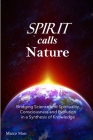 Spirit calls Nature: Bridging Science and Spirituality, Consciousness and Evolution in a Synthesis of Knowledge By Marco Masi Cover Image