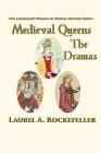 Medieval Queens, The Dramas By Laurel A. Rockefeller Cover Image