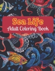 Sea Life Adult Coloring Book: Ocean coloring books for adults relaxation Cover Image