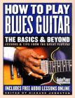 How to Play Blues Guitar: The Basics & Beyond: Lessons & Tips from the Great Players (Guitar Player Musician's Library) By Richard Johnston Cover Image