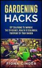 Gardening Hacks: DIY Solutions to Improve the Efficiency, Healthy & Ecological Footprint of Your Garden By Fiona Cinder Cover Image