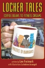 Locker Tales: Coffee Beans to Fitness Dreams (Politics to Pandemics) By Lew Freimark, Andrew Arcangeli (Illustrator), William Thauer (Artist) Cover Image
