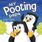 My Pooting Papa: A Funny Rhyming, Read Aloud Story Book for Kids and Adults About Farts, Perfect Father's Day Gift Cover Image