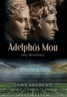 Adelphós Mou: My Brother By Chris Andrews Cover Image