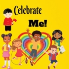 Celebrate Me!: Rhyming Children's Book Celebrating Differences Cover Image
