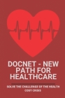 Docnet - New Path For Healthcare: Solve The Challenge Of The Health Cost Crisis: Health Insurance In Usa Cover Image