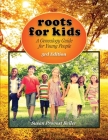 Roots for Kids: A Genealogy Guide for Young People. 3rd Edition By Susan Provost Beller Cover Image