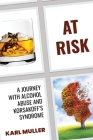 At Risk: A Journey with Alcohol Abuse and Korsakoff's Syndrome Cover Image