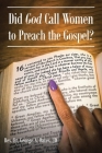 Did God Call Women to Preach the Gospel? By George A. Bates Jd Cover Image