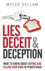 Lies Deceit & Deception: What To Know About Buying And Selling Your Home In Pennsylvania By Myles Kellam Cover Image