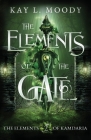 The Elements of the Gate By Kay L. Moody Cover Image