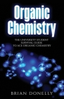 Organic Chemistry: The University Student Survival Guide to Ace Organic Chemistry (Science Survival Guide Series) Cover Image