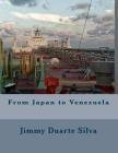 From Japan to Venezuela By Jimmy Duarte Silva Cover Image
