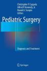 Pediatric Surgery: Diagnosis and Treatment By Christopher P. Coppola (Editor), Alfred P. Kennedy Jr (Editor), Ronald J. Scorpio (Editor) Cover Image