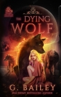 The Dying Wolf By G. Bailey Cover Image
