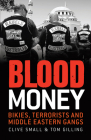 Blood Money: Bikies, Terrorists and Middle Eastern Gangs By Clive Small, Tom Gilling Cover Image