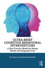 Ultra-Brief Cognitive Behavioral Interventions: A New Practice Model for Mental Health and Integrated Care Cover Image