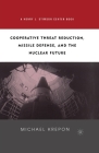 Cooperative Threat Reduction, Missile Defense and the Nuclear Future By M. Krepon Cover Image