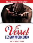 Transcend To Legacy: A Vessel Lesson Workbook By Bridgett Fifer Cover Image