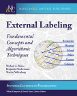 External Labeling: Fundamental Concepts and Algorithmic Techniques (Synthesis Lectures on Visualization) Cover Image