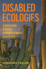Disabled Ecologies: Lessons from a Wounded Desert Cover Image