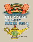 Fruit & Veggie Characters Coloring Book By Jamie Arnold Cover Image
