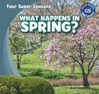 What Happens in Spring? (Four Super Seasons) Cover Image