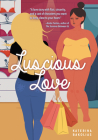 Luscious Love (Lorimer Real Love) By Katerina Bakolias Cover Image