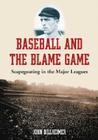 Baseball and the Blame Game: Scapegoating in the Major Leagues By John Billheimer Cover Image