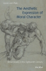 The Aesthetic Expression of Moral Character: Moral Beauty in the Eighteenth Century Cover Image