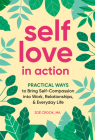 Self-Love in Action: Practical Ways to Bring Self-Compassion into Work, Relationships & Everyday Life By Zoë Crook, MA Cover Image