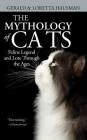 The Mythology of Cats By Gerald Hausman, Loretta Hausman, Mariah Fox (Illustrator) Cover Image