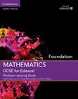 GCSE Mathematics for Edexcel Foundation Problem-Solving Book (Gcse Mathematics Edexcel) By Tabitha Steel, Coral Thomas, Mark Dawes Cover Image