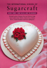 The International School of Sugarcraft: New Skills and Techniques By Nicholas Lodge, Margaret Ford Cover Image