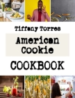 American Cookie: recipe for chocolate chip cookies By Tiffany Torres Cover Image