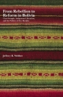 From Rebellion to Reform in Bolivia: Class Struggle, Indigenous Liberation, and the Politics of Evo Morales By Jeffery R. Webber Cover Image
