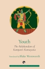 Youth the Balakandam of Kampan's Ramayana By Blake Wentworh (Translator) Cover Image