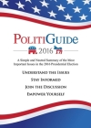Politiguide 2016: A Simple and Neutral Summary of the Most Important Issues in the 2016 Presidential Election By Julian Rudolph, Kyle Hackel Cover Image