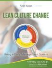 Lean Culture Change: Using a Daily Management System By Steven R. Leuschel, Mike Hoseus (Foreword by), Rodger B. Lewis (Introduction by) Cover Image