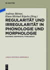 Regularität und Irregularität in Phonologie und Morphologie (Lingua Historica Germanica #13) By Andreas Bittner (Editor), Klaus-Michael Köpcke (Editor) Cover Image