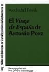 El «Viage de España» de Antonio Ponz: Espíritu Ilustrado Y Aspectos de Modernidad (Studien Und Dokumente Zur Geschichte der Romanischen Literat #31) By Hans-Joachim Lope (Editor), Ana Isabel Frank Cover Image