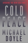 Cold Peace: Avoiding the New Cold War Cover Image