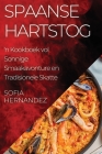 Spaanse Hartstog: 'n Kookboek vol Sonnige Smaakavonture en Tradisionele Skatte Cover Image
