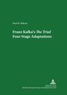 Franz Kafka's «The Trial» Four Stage Adaptations (German Studies in Canada #13) By Manfred Kuxdorf (Editor), Paul M. Malone Cover Image
