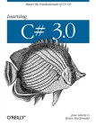 Learning C# 3.0: Master the Fundamentals of C# 3.0 Cover Image